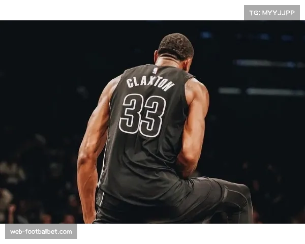 篮网近期防守表现堪忧，克拉克斯顿呼吁球队加强防线稳定性